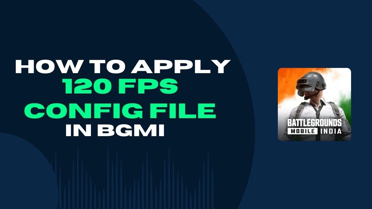 How to Apply 120 FPS Config File in BGMI?